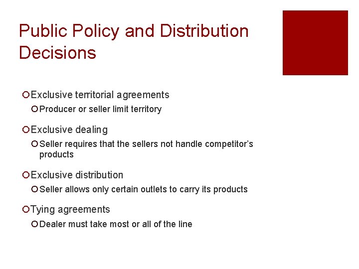 Public Policy and Distribution Decisions ¡Exclusive territorial agreements ¡ Producer or seller limit territory