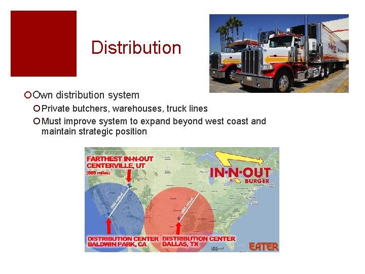 Distribution ¡Own distribution system ¡ Private butchers, warehouses, truck lines ¡ Must improve system