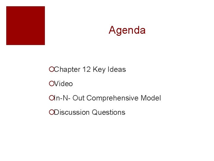 Agenda ¡Chapter 12 Key Ideas ¡Video ¡In-N- Out Comprehensive Model ¡Discussion Questions 