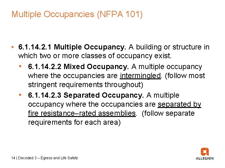 Multiple Occupancies (NFPA 101) • 6. 1. 14. 2. 1 Multiple Occupancy. A building