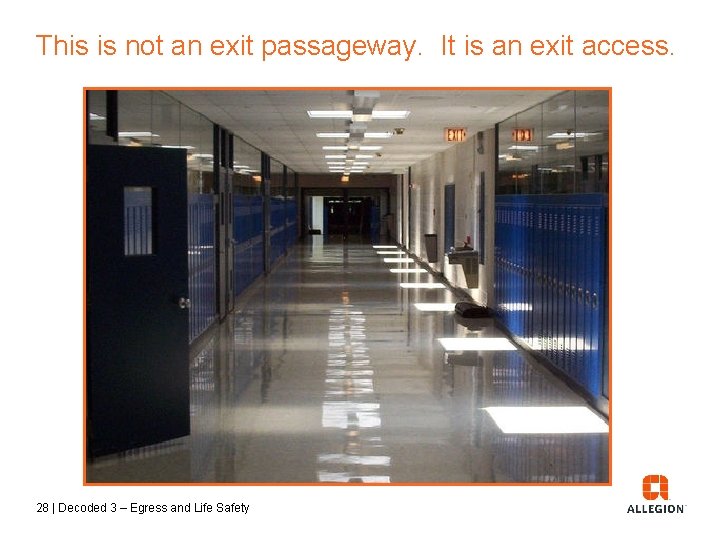 This is not an exit passageway. It is an exit access. 28 | Decoded