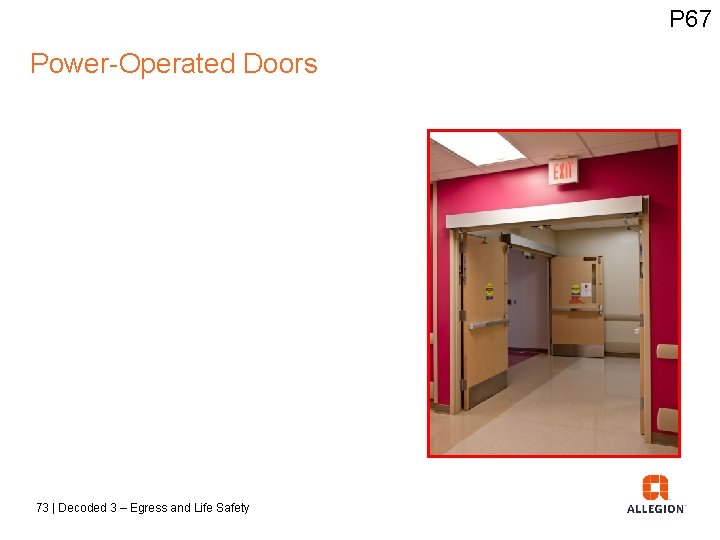 P 67 Power-Operated Doors 73 | Decoded 3 – Egress and Life Safety 