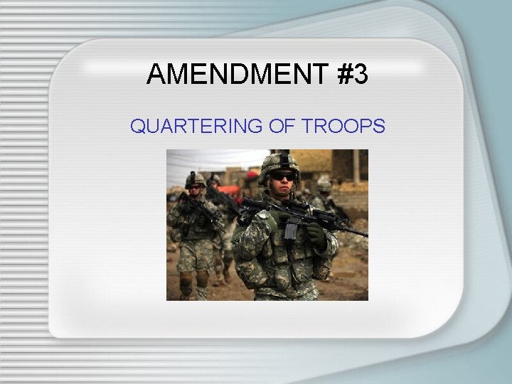 AMENDMENT #3 QUARTERING OF TROOPS 