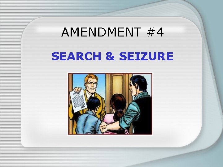 AMENDMENT #4 SEARCH & SEIZURE 