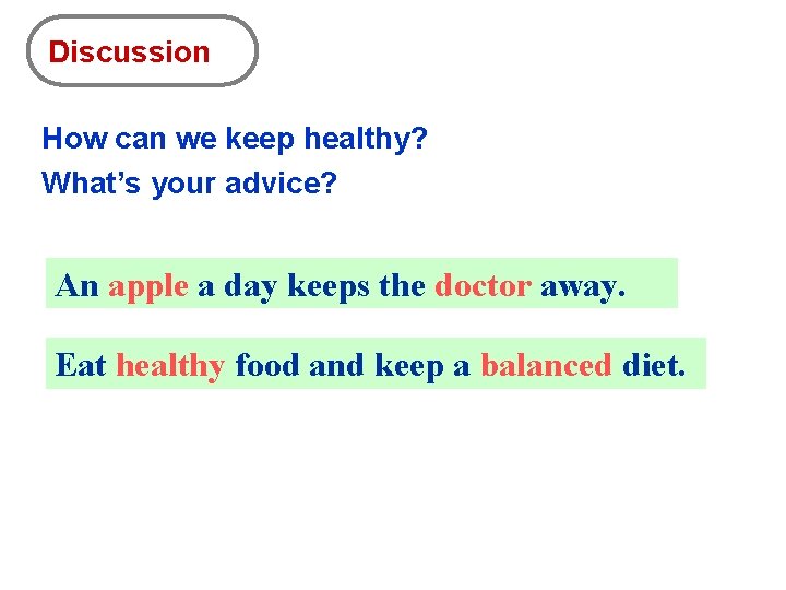 Discussion How can we keep healthy? What’s your advice? An apple a day keeps