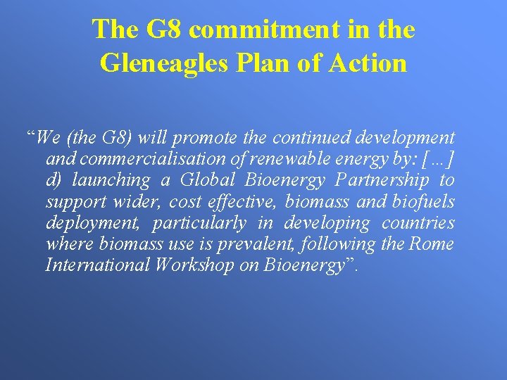 The G 8 commitment in the Gleneagles Plan of Action “We (the G 8)
