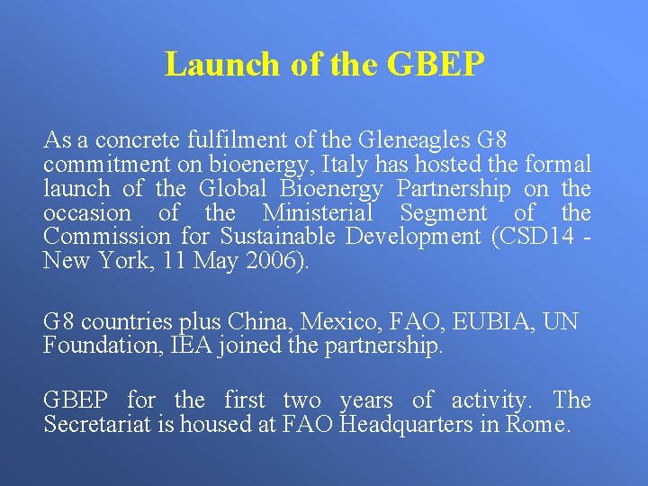 Launch of the GBEP As a concrete fulfilment of the Gleneagles G 8 commitment