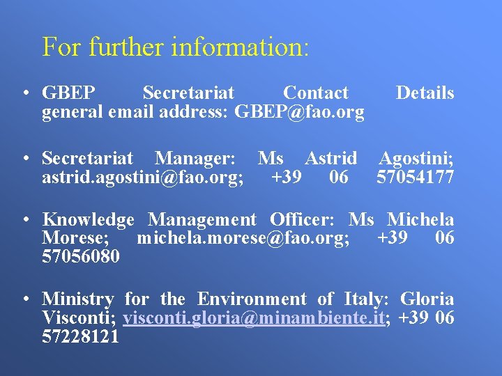 For further information: • GBEP Secretariat Contact general email address: GBEP@fao. org Details •