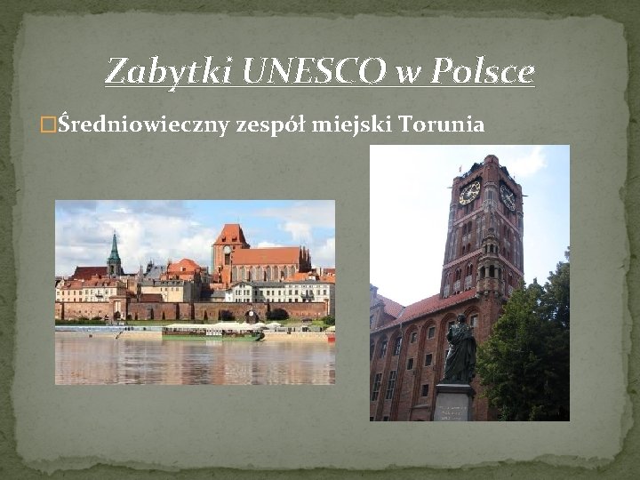 Zabytki UNESCO w Polsce �Średniowieczny zespół miejski Torunia 