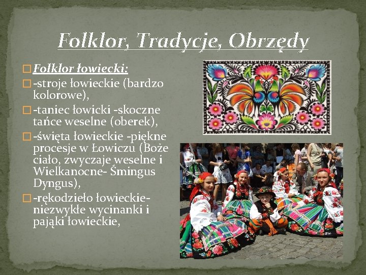 Folklor, Tradycje, Obrzędy � Folklor łowiecki: � -stroje łowieckie (bardzo kolorowe), � -taniec łowicki
