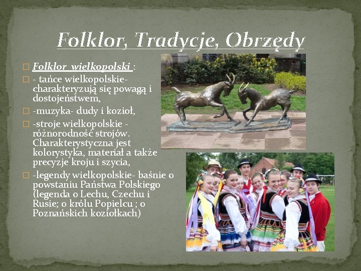 Folklor, Tradycje, Obrzędy � Folklor wielkopolski : � - tańce wielkopolskie- charakteryzują się powagą