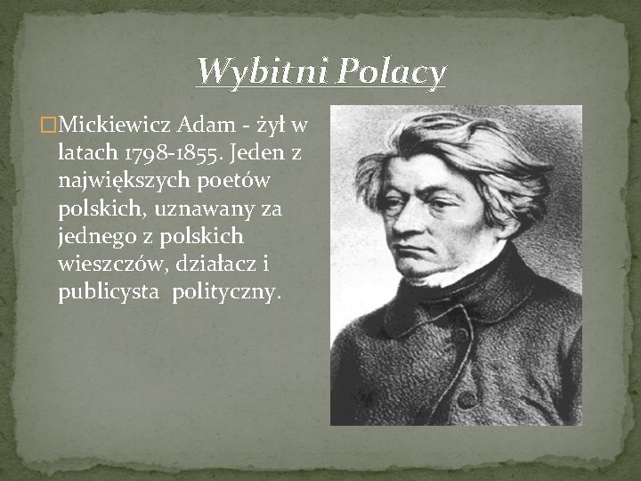 Wybitni Polacy �Mickiewicz Adam - żył w latach 1798 -1855. Jeden z największych poetów