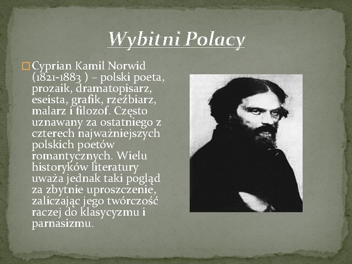 Wybitni Polacy � Cyprian Kamil Norwid (1821 -1883 ) – polski poeta, prozaik, dramatopisarz,