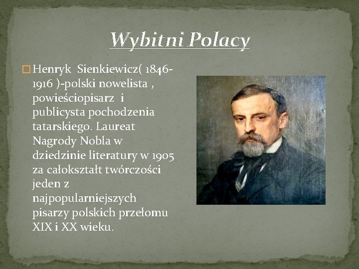 Wybitni Polacy � Henryk Sienkiewicz( 1846 - 1916 )-polski nowelista , powieściopisarz i publicysta