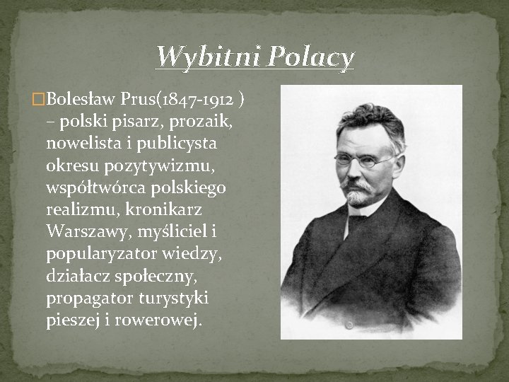 Wybitni Polacy �Bolesław Prus(1847 -1912 ) – polski pisarz, prozaik, nowelista i publicysta okresu