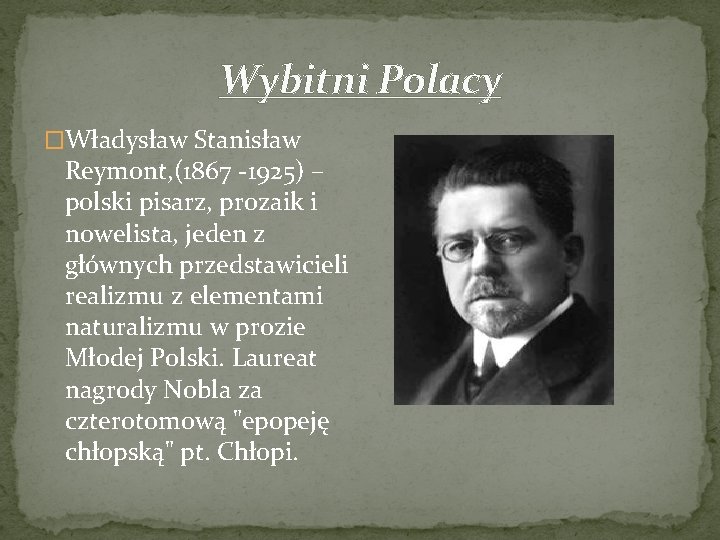 Wybitni Polacy �Władysław Stanisław Reymont, (1867 -1925) – polski pisarz, prozaik i nowelista, jeden