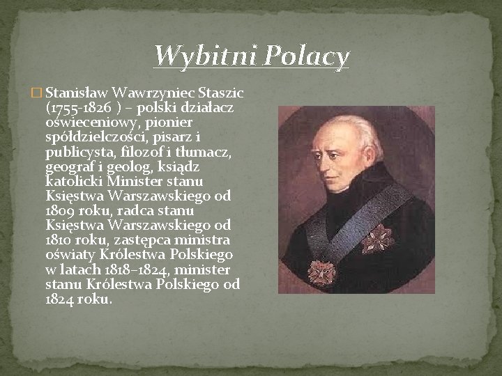 Wybitni Polacy � Stanisław Wawrzyniec Staszic (1755 -1826 ) – polski działacz oświeceniowy, pionier