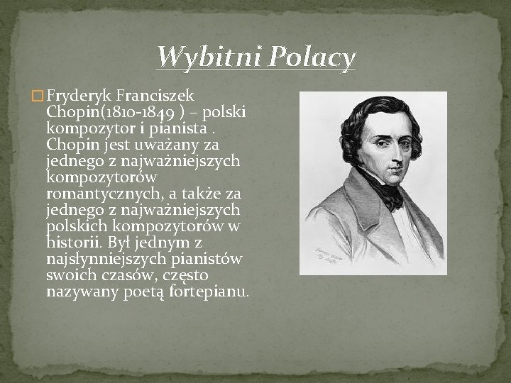 Wybitni Polacy � Fryderyk Franciszek Chopin(1810 -1849 ) – polski kompozytor i pianista. Chopin