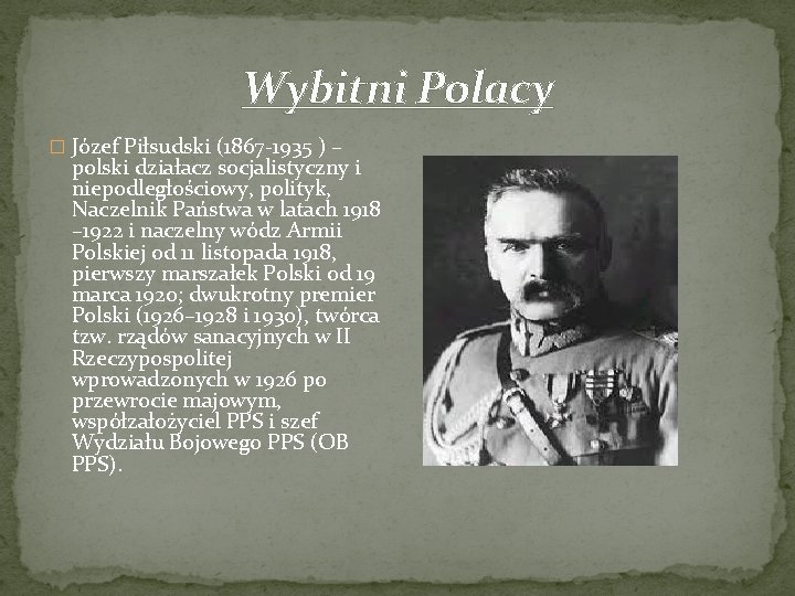 Wybitni Polacy � Józef Piłsudski (1867 -1935 ) – polski działacz socjalistyczny i niepodległościowy,