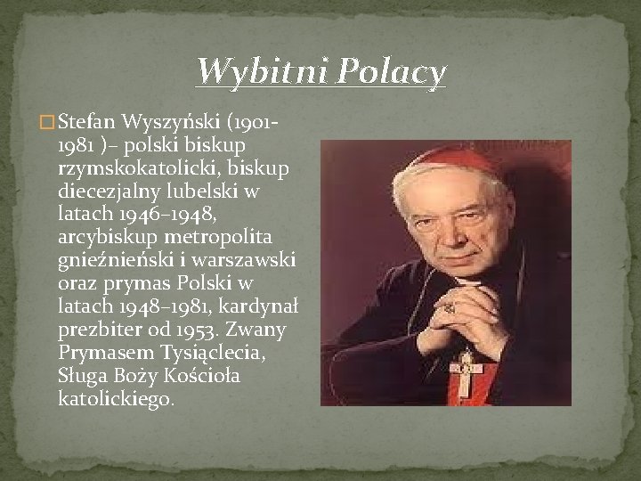 Wybitni Polacy � Stefan Wyszyński (1901 - 1981 )– polski biskup rzymskokatolicki, biskup diecezjalny