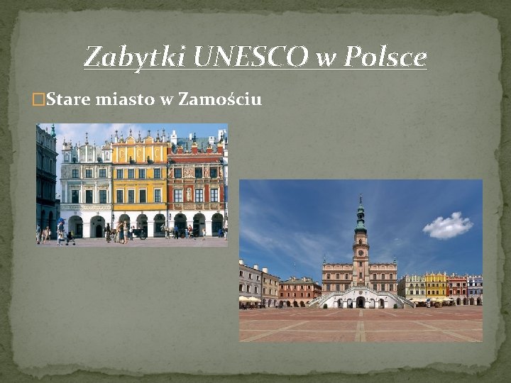 Zabytki UNESCO w Polsce �Stare miasto w Zamościu 