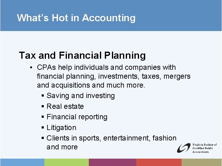 What’s Hot in Accounting Tax and Financial Planning • CPAs help individuals and companies