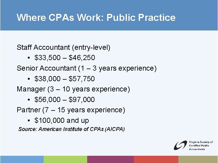 Where CPAs Work: Public Practice Staff Accountant (entry-level) • $33, 500 – $46, 250