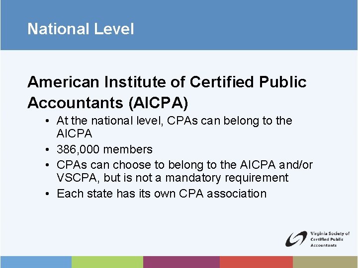 National Level American Institute of Certified Public Accountants (AICPA) • At the national level,