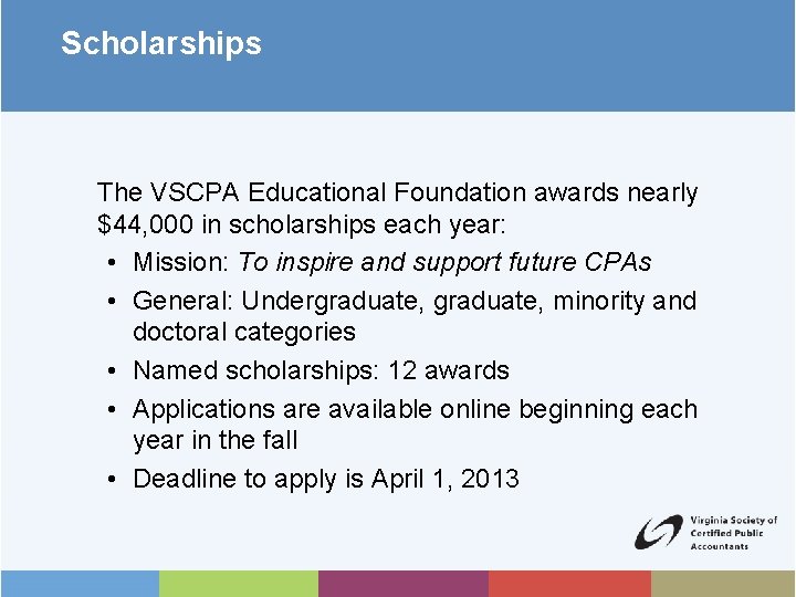 Scholarships The VSCPA Educational Foundation awards nearly $44, 000 in scholarships each year: •