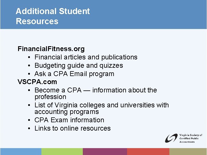 Additional Student Resources Financial. Fitness. org • Financial articles and publications • Budgeting guide