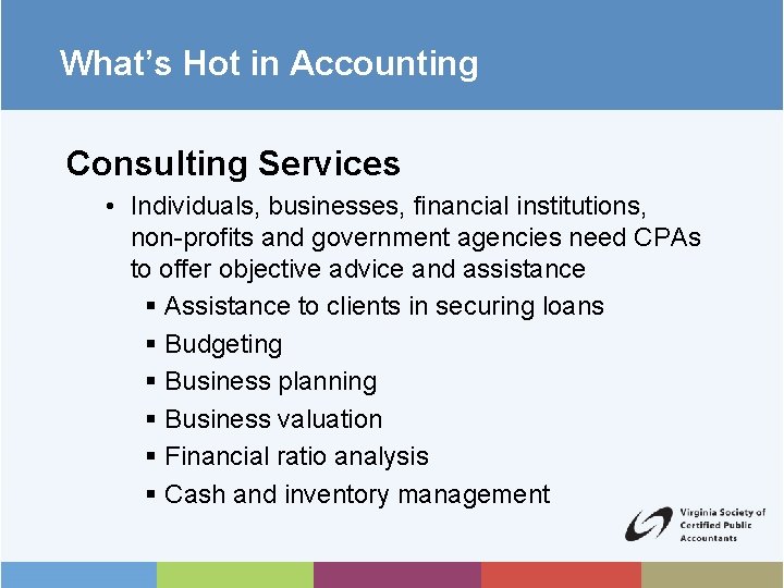 What’s Hot in Accounting Consulting Services • Individuals, businesses, financial institutions, non-profits and government