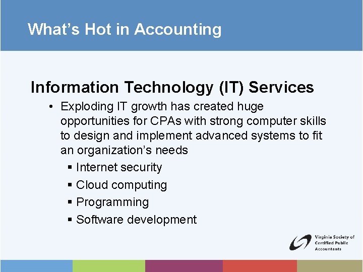What’s Hot in Accounting Information Technology (IT) Services • Exploding IT growth has created