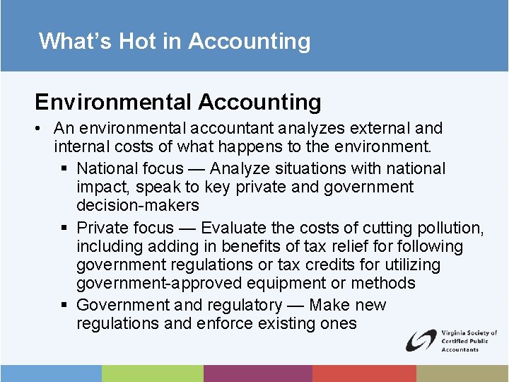 What’s Hot in Accounting Environmental Accounting • An environmental accountant analyzes external and internal