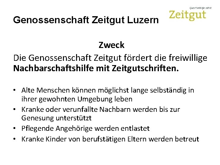 Genossenschaft Zeitgut Luzern Zweck Die Genossenschaft Zeitgut fördert die freiwillige Nachbarschaftshilfe mit Zeitgutschriften. •