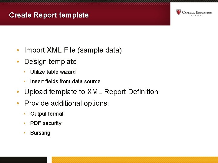 Create Report template • Import XML File (sample data) • Design template • Utilize