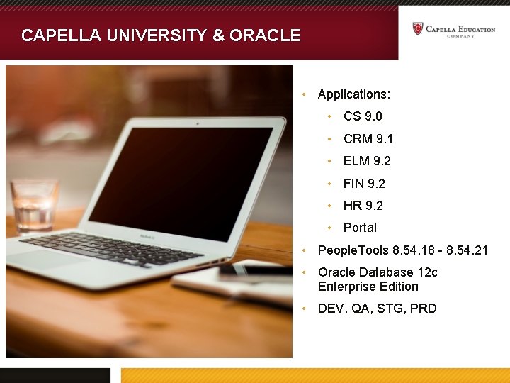 CAPELLA UNIVERSITY & ORACLE • Applications: • CS 9. 0 • CRM 9. 1