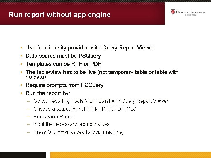 Run report without app engine • • Use functionality provided with Query Report Viewer