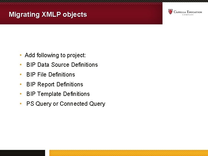 Migrating XMLP objects • Add following to project: • BIP Data Source Definitions •