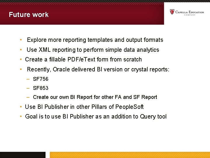 Future work • Explore more reporting templates and output formats • Use XML reporting