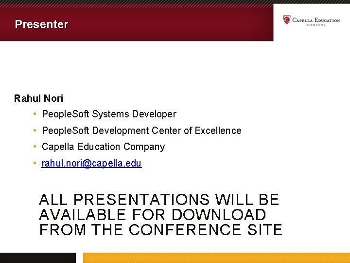 Presenter Rahul Nori • People. Soft Systems Developer • People. Soft Development Center of
