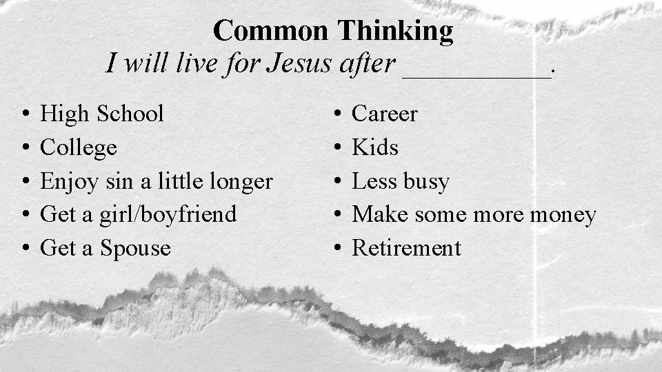 Common Thinking I will live for Jesus after _____. • • • High School