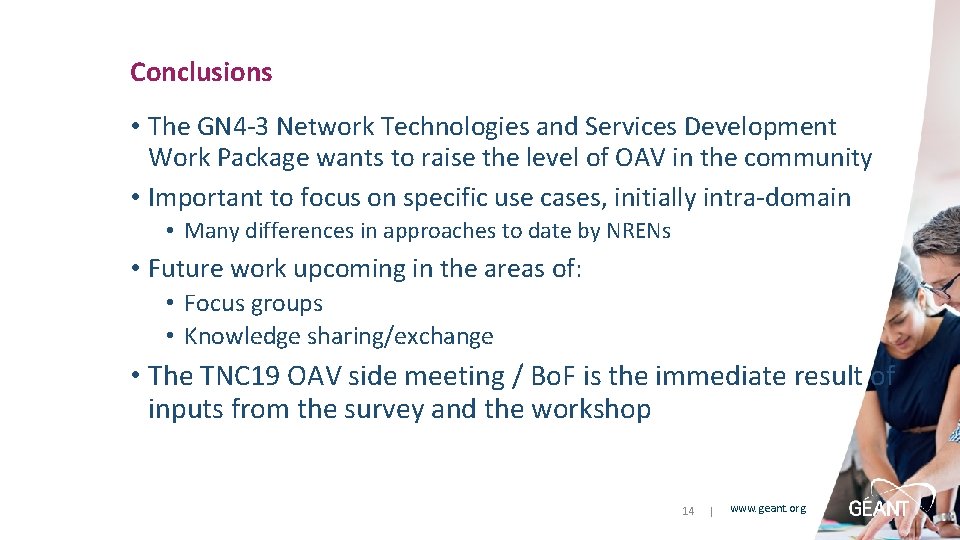 Conclusions • The GN 4 -3 Network Technologies and Services Development Work Package wants