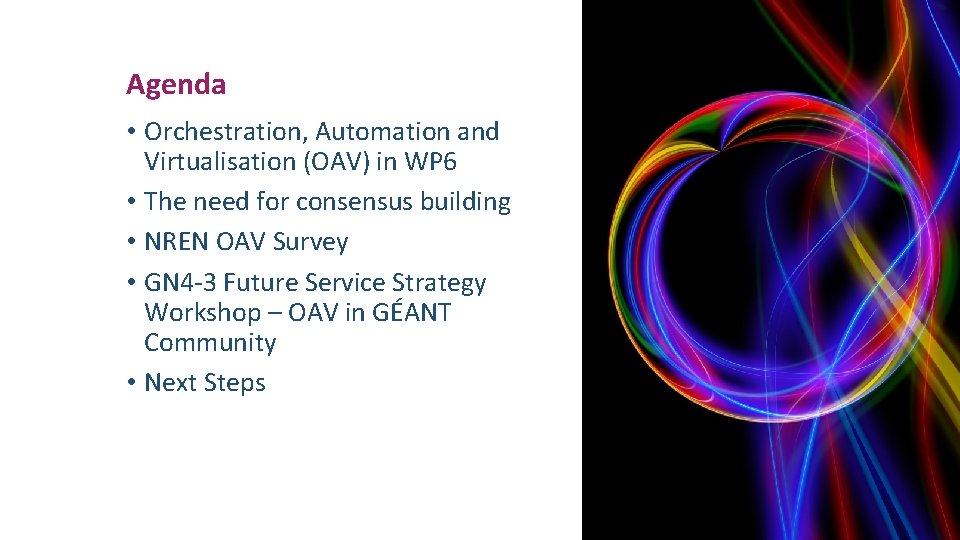 Agenda • Orchestration, Automation and Virtualisation (OAV) in WP 6 • The need for