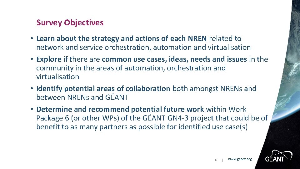 Survey Objectives • Learn about the strategy and actions of each NREN related to