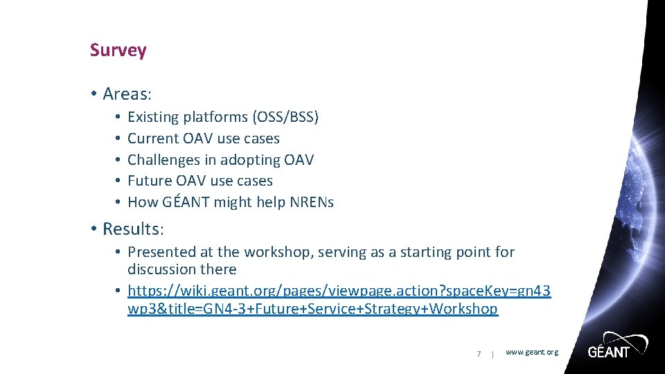 Survey • Areas: • • • Existing platforms (OSS/BSS) Current OAV use cases Challenges