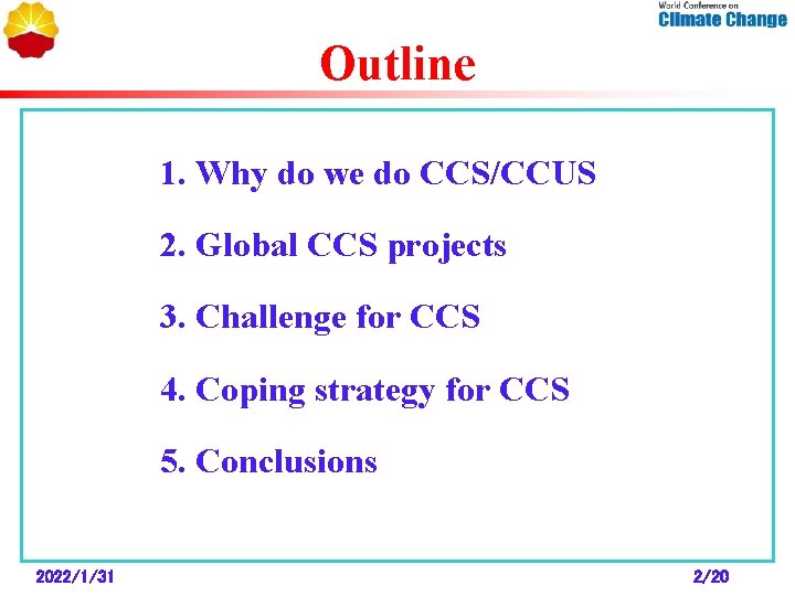 Outline 1. Why do we do CCS/CCUS 2. Global CCS projects 3. Challenge for