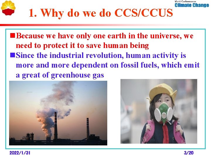 1. Why do we do CCS/CCUS n. Because we have only one earth in