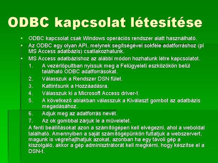 ODBC kapcsolat létesítése § ODBC kapcsolat csak Windows operációs rendszer alatt használható. § Az