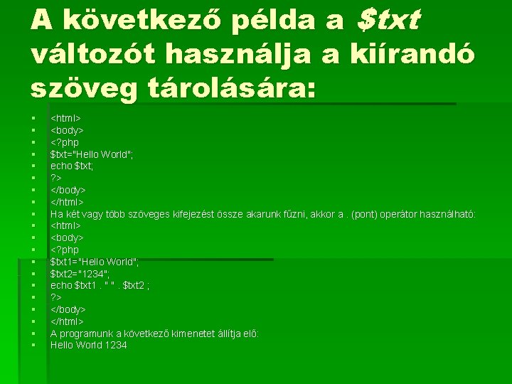 A következő példa a $txt változót használja a kiírandó szöveg tárolására: § § §