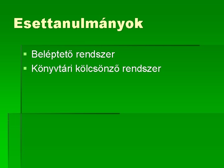 Esettanulmányok § Beléptető rendszer § Könyvtári kölcsönző rendszer 